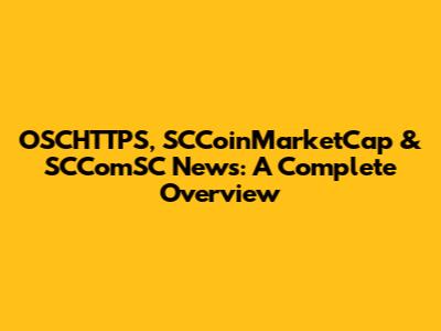 OSCHTTPS, SCCoinMarketCap & SCComSC News: A Complete Overview