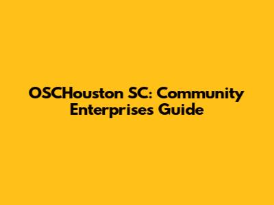 OSCHouston SC: Community Enterprises Guide