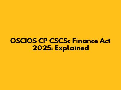 OSCIOS CP CSCSc Finance Act 2025: Explained