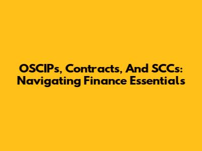 OSCIPs, Contracts, And SCCs: Navigating Finance Essentials