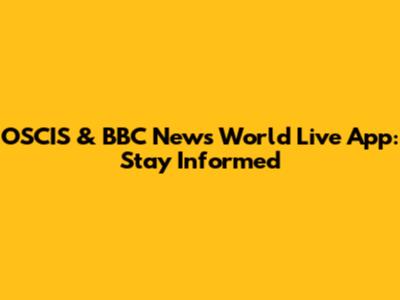 OSCIS & BBC News World Live App: Stay Informed
