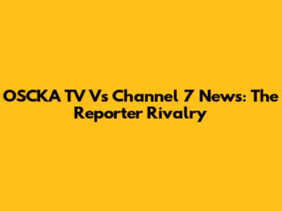 OSCKA TV Vs Channel 7 News: The Reporter Rivalry