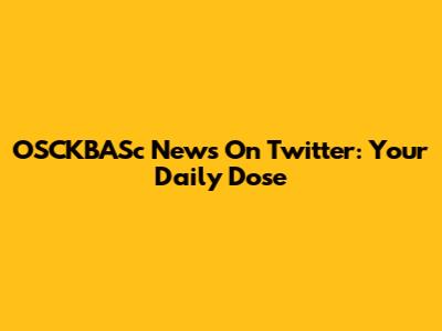 OSCKBASc News On Twitter: Your Daily Dose