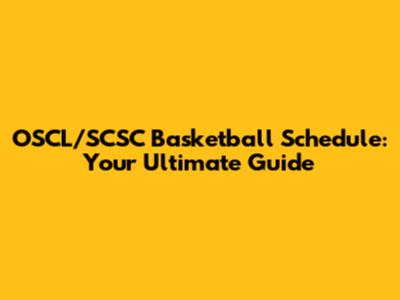OSCL/SCSC Basketball Schedule: Your Ultimate Guide