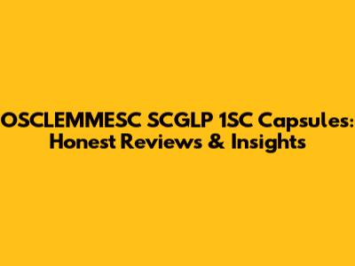 OSCLEMMESC SCGLP 1SC Capsules: Honest Reviews & Insights