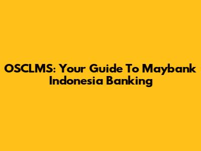 OSCLMS: Your Guide To Maybank Indonesia Banking