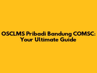 OSCLMS Pribadi Bandung COMSC: Your Ultimate Guide