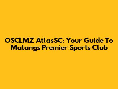 OSCLMZ AtlasSC: Your Guide To Malang's Premier Sports Club