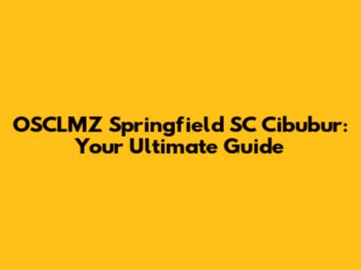 OSCLMZ Springfield SC Cibubur: Your Ultimate Guide
