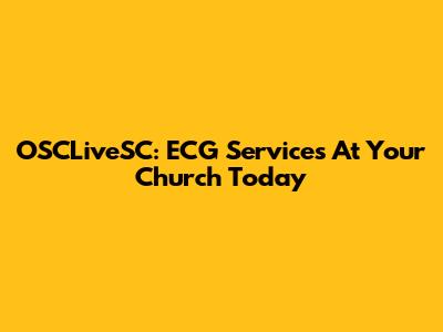 OSCLiveSC: ECG Services At Your Church Today