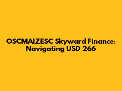 OSCMAIZESC Skyward Finance: Navigating USD 266