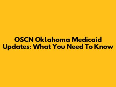 OSCN Oklahoma Medicaid Updates: What You Need To Know