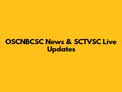 OSCNBCSC News & SCTVSC Live Updates