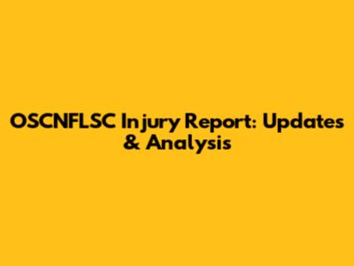 OSCNFLSC Injury Report: Updates & Analysis