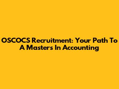 OSCOCS Recruitment: Your Path To A Master's In Accounting