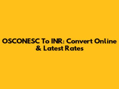 OSCONESC To INR: Convert Online & Latest Rates
