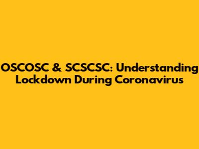 OSCOSC & SCSCSC: Understanding Lockdown During Coronavirus