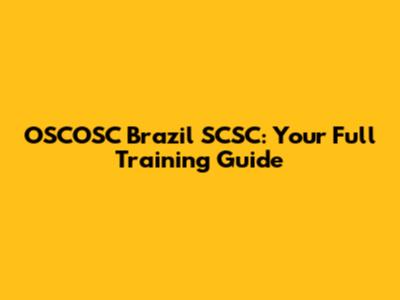 OSCOSC Brazil SCSC: Your Full Training Guide