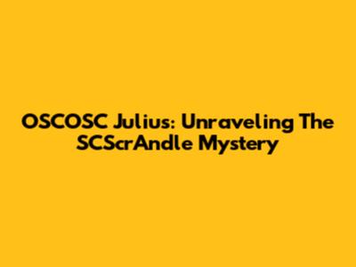 OSCOSC Julius: Unraveling The SCScrAndle Mystery