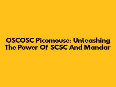 OSCOSC Picomouse: Unleashing The Power Of SCSC And Mandar