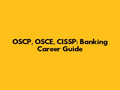 OSCP, OSCE, CISSP: Banking Career Guide