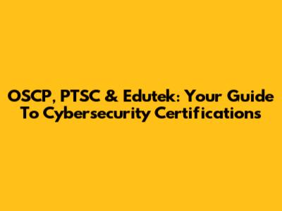 OSCP, PTSC & Edutek: Your Guide To Cybersecurity Certifications