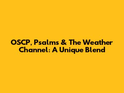 OSCP, Psalms & The Weather Channel: A Unique Blend