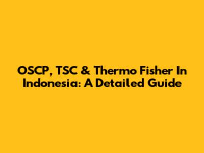 OSCP, TSC & Thermo Fisher In Indonesia: A Detailed Guide