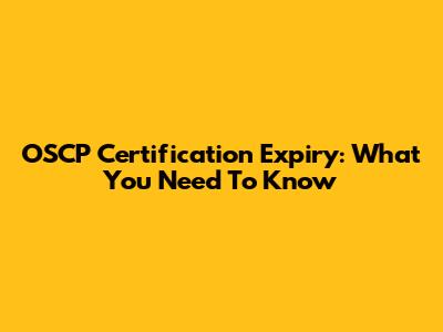 OSCP Certification Expiry: What You Need To Know