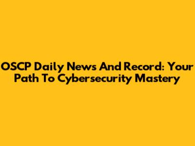 OSCP Daily News And Record: Your Path To Cybersecurity Mastery
