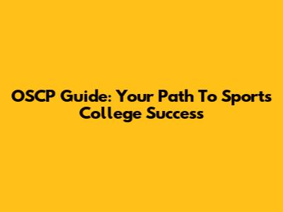 OSCP Guide: Your Path To Sports College Success