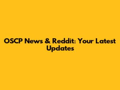 OSCP News & Reddit: Your Latest Updates