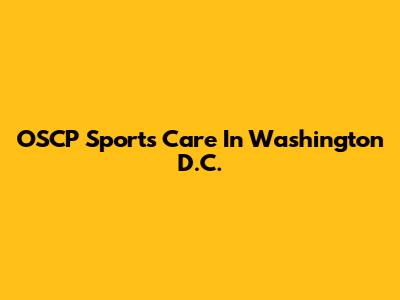 OSCP Sports Care In Washington D.C.