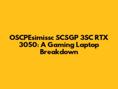 OSCPEsimissc SCSGP 3SC RTX 3050: A Gaming Laptop Breakdown