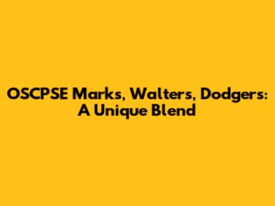 OSCPSE Marks, Walters, Dodgers: A Unique Blend