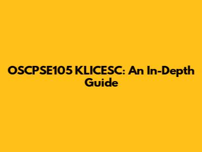 OSCPSE105 KLICESC: An In-Depth Guide