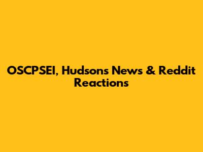 OSCPSEI, Hudson's News & Reddit Reactions