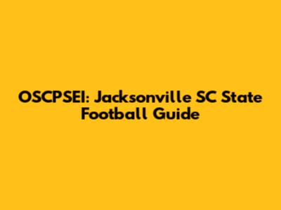 OSCPSEI: Jacksonville SC State Football Guide