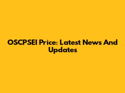 OSCPSEI Price: Latest News And Updates