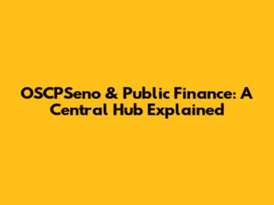 OSCPSeno & Public Finance: A Central Hub Explained
