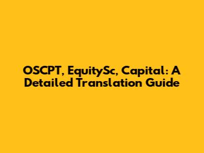 OSCPT, EquitySc, Capital: A Detailed Translation Guide