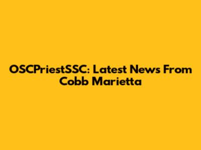 OSCPriestSSC: Latest News From Cobb Marietta