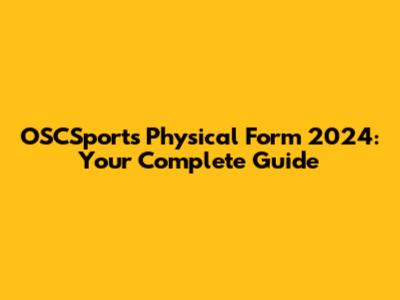 OSCSports Physical Form 2024: Your Complete Guide