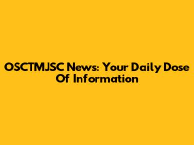 OSCTMJSC News: Your Daily Dose Of Information