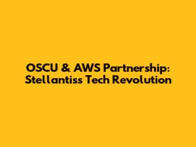 OSCU & AWS Partnership: Stellantis's Tech Revolution