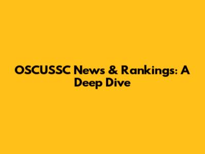 OSCUSSC News & Rankings: A Deep Dive