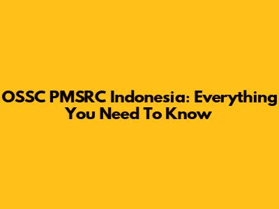 OSSC PMSRC Indonesia: Everything You Need To Know