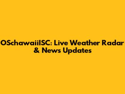 OSchawaiiISC: Live Weather Radar & News Updates