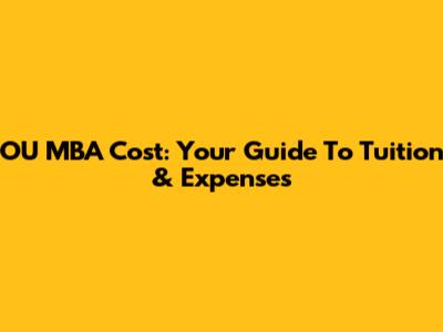 OU MBA Cost: Your Guide To Tuition & Expenses