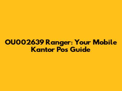 OU002639 Ranger: Your Mobile Kantor Pos Guide